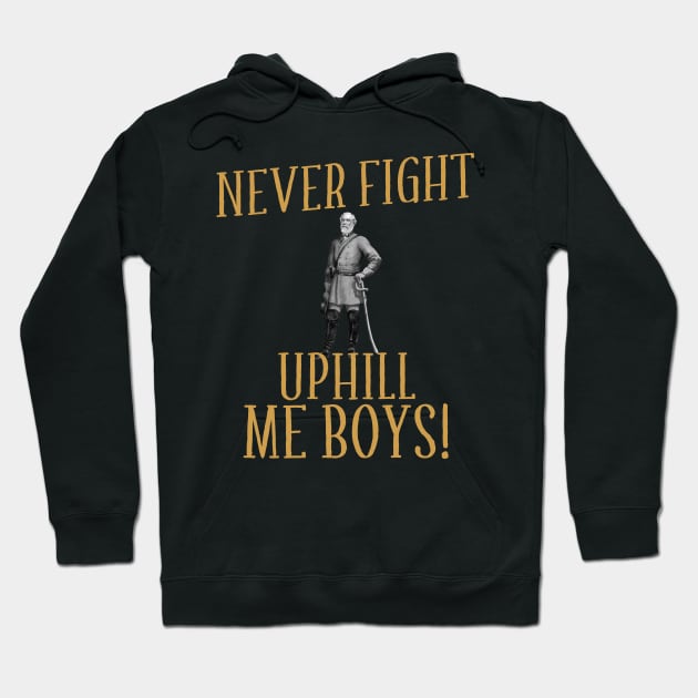 Never Fight Uphill Me Boys Robert E Lee Hoodie by mayamaternity